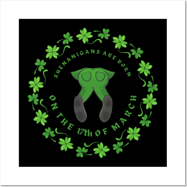 Shenanigans are born on the 17th of March - St. Patrick's Day Wall Art by PortDeco2022